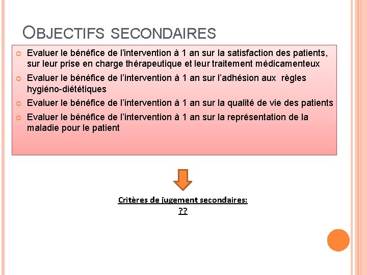 OBJECTIFS SECONDAIRES Evaluer le bénéfice de l’intervention à 1 an sur la satisfaction des
