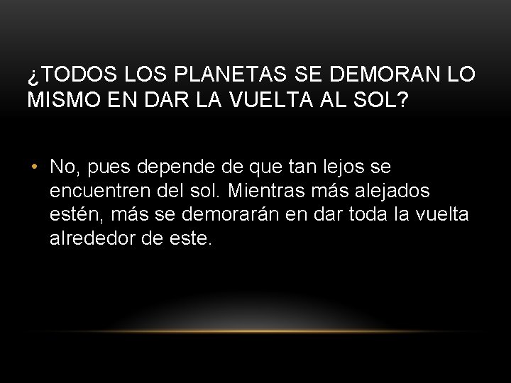 ¿TODOS LOS PLANETAS SE DEMORAN LO MISMO EN DAR LA VUELTA AL SOL? •