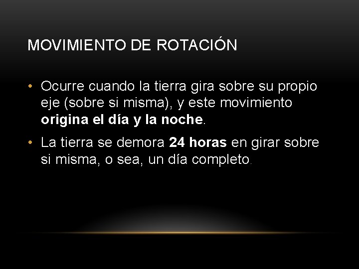 MOVIMIENTO DE ROTACIÓN • Ocurre cuando la tierra gira sobre su propio eje (sobre