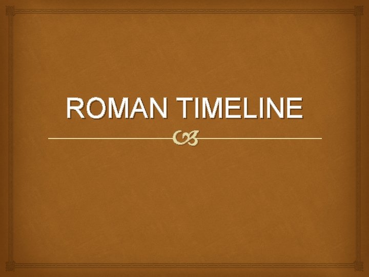 ROMAN TIMELINE 