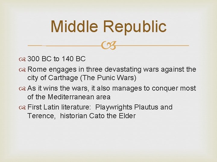Middle Republic 300 BC to 140 BC Rome engages in three devastating wars against