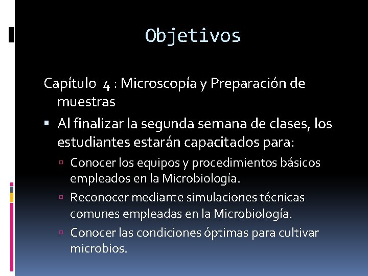 Objetivos Capítulo 4 : Microscopía y Preparación de muestras Al finalizar la segunda semana