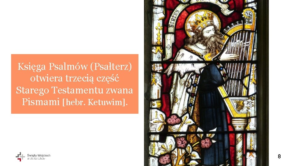 Księga Psalmów (Psałterz) otwiera trzecią część Starego Testamentu zwana Pismami [hebr. Ketuwim]. 8 