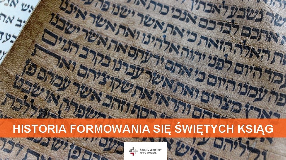 HISTORIA FORMOWANIA SIĘ ŚWIĘTYCH KSIĄG 