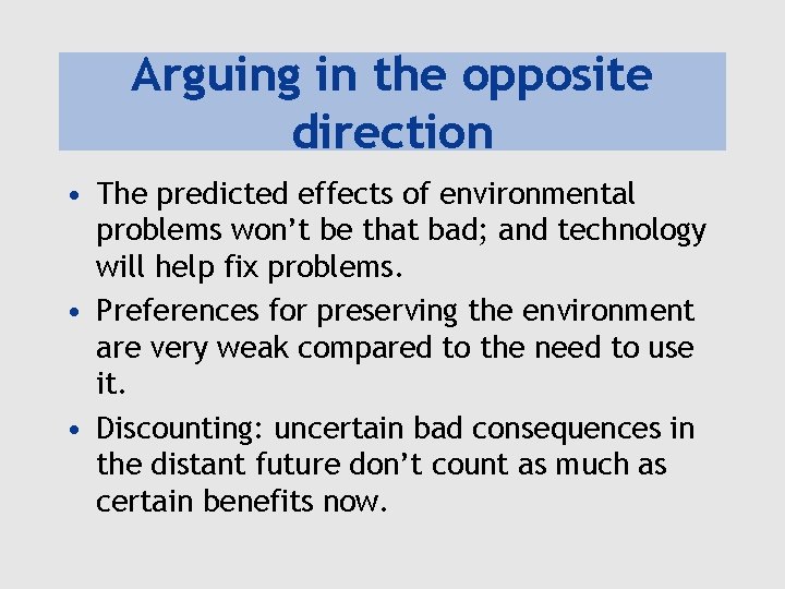 Arguing in the opposite direction • The predicted effects of environmental problems won’t be