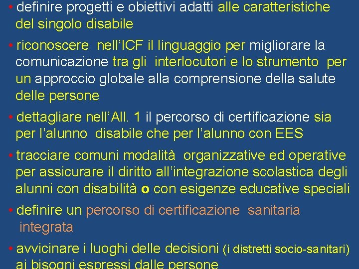  • definire progetti e obiettivi adatti alle caratteristiche del singolo disabile • riconoscere