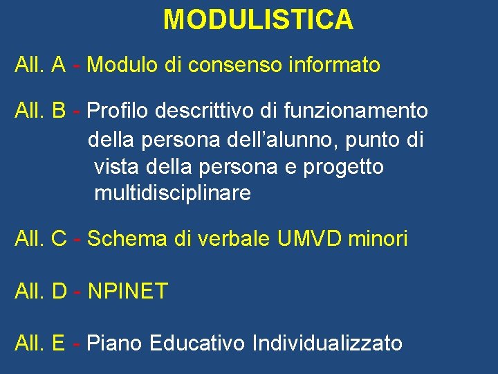MODULISTICA All. A - Modulo di consenso informato All. B - Profilo descrittivo di