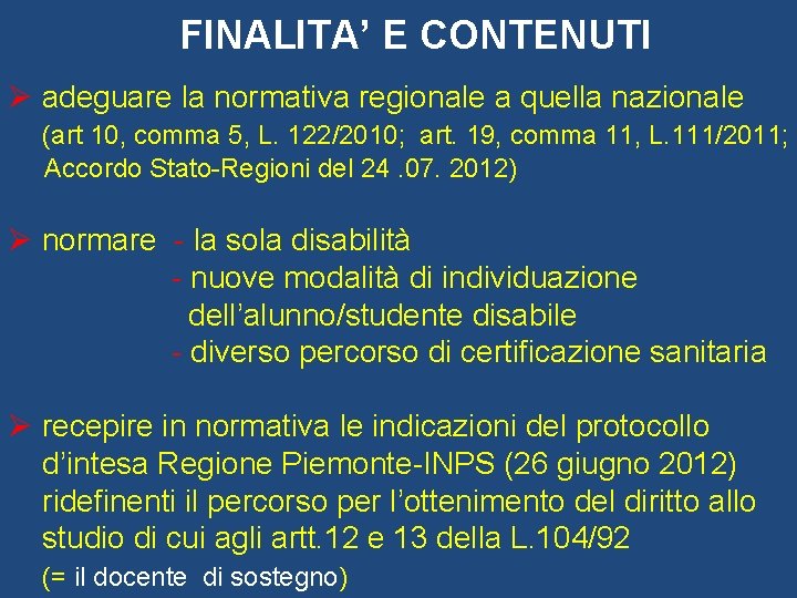 FINALITA’ E CONTENUTI Ø adeguare la normativa regionale a quella nazionale (art 10, comma