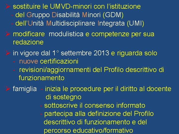 Ø sostituire le UMVD-minori con l’istituzione - del Gruppo Disabilità Minori (GDM) - dell’Unità