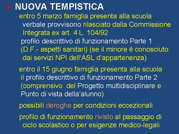 Ø NUOVA TEMPISTICA - entro 5 marzo famiglia presenta alla scuola . verbale provvisorio