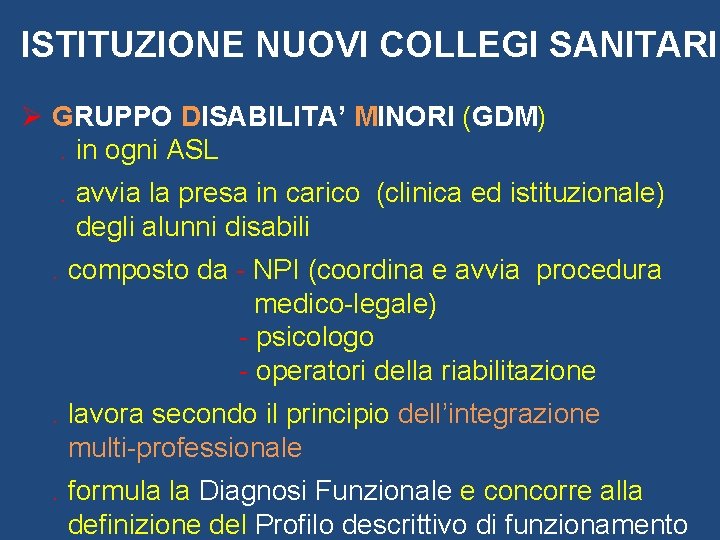 ISTITUZIONE NUOVI COLLEGI SANITARI Ø GRUPPO DISABILITA’ MINORI (GDM) . in ogni ASL .