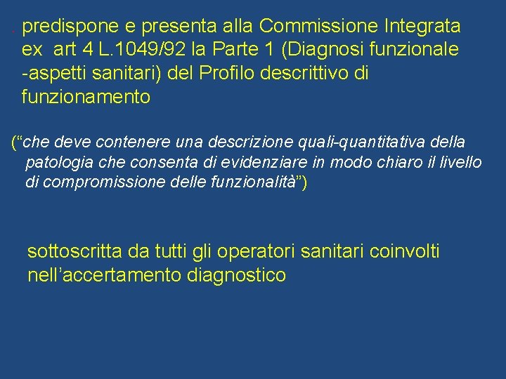 . predispone e presenta alla Commissione Integrata ex art 4 L. 1049/92 la Parte