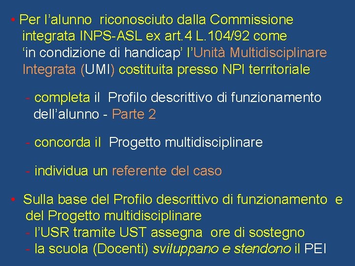  • Per l’alunno riconosciuto dalla Commissione integrata INPS-ASL ex art. 4 L. 104/92