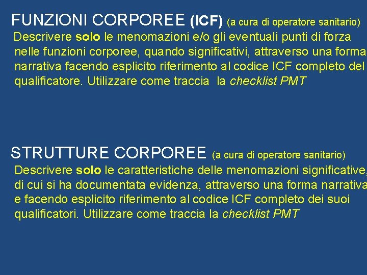 FUNZIONI CORPOREE (ICF) (a cura di operatore sanitario) Descrivere solo le menomazioni e/o gli