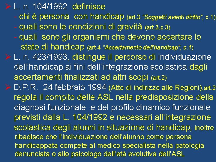 Ø L. n. 104/1992 definisce - chi è persona con handicap (art. 3 “Soggetti