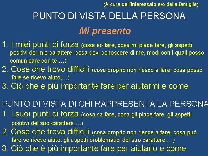  (A cura dell’interessato e/o della famiglia) PUNTO DI VISTA DELLA PERSONA Mi presento