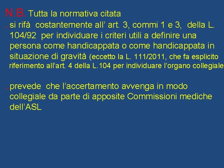 N. B. Tutta la normativa citata. si rifà costantemente all’ art. 3, commi 1