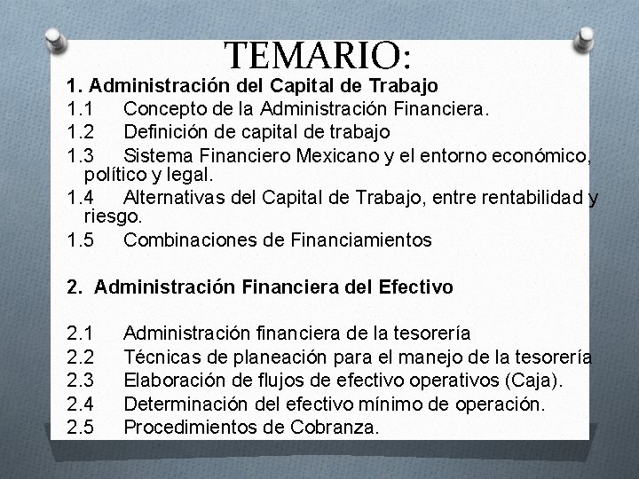 TEMARIO: 1. Administración del Capital de Trabajo 1. 1 Concepto de la Administración Financiera.