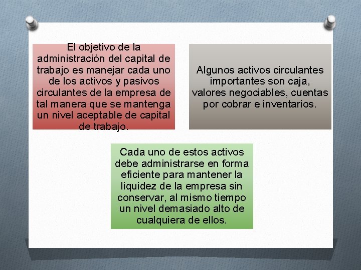 El objetivo de la administración del capital de trabajo es manejar cada uno de