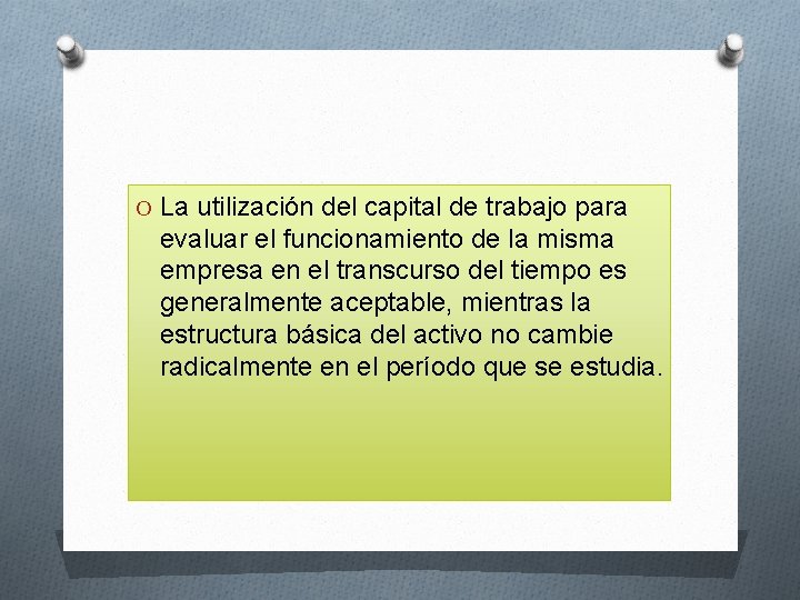 O La utilización del capital de trabajo para evaluar el funcionamiento de la misma