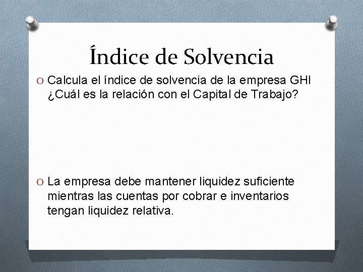 Índice de Solvencia O Calcula el índice de solvencia de la empresa GHI ¿Cuál