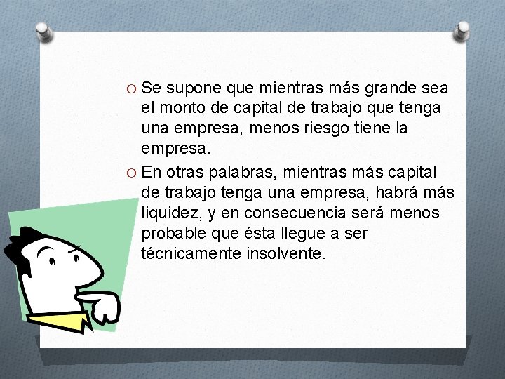 O Se supone que mientras más grande sea el monto de capital de trabajo