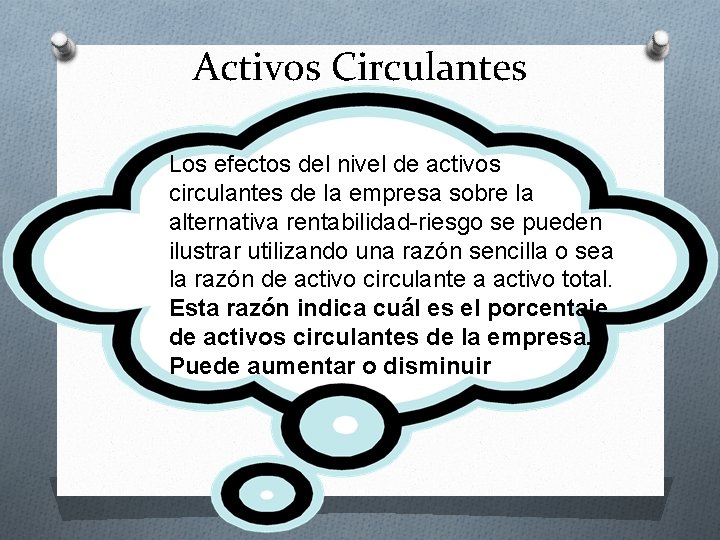 Activos Circulantes Los efectos del nivel de activos circulantes de la empresa sobre la