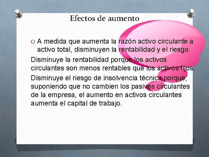 Efectos de aumento O A medida que aumenta la razón activo circulante a activo