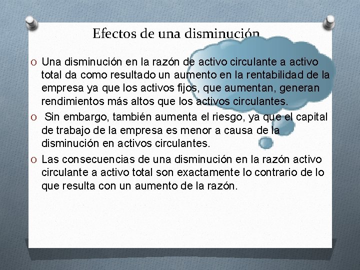 Efectos de una disminución O Una disminución en la razón de activo circulante a