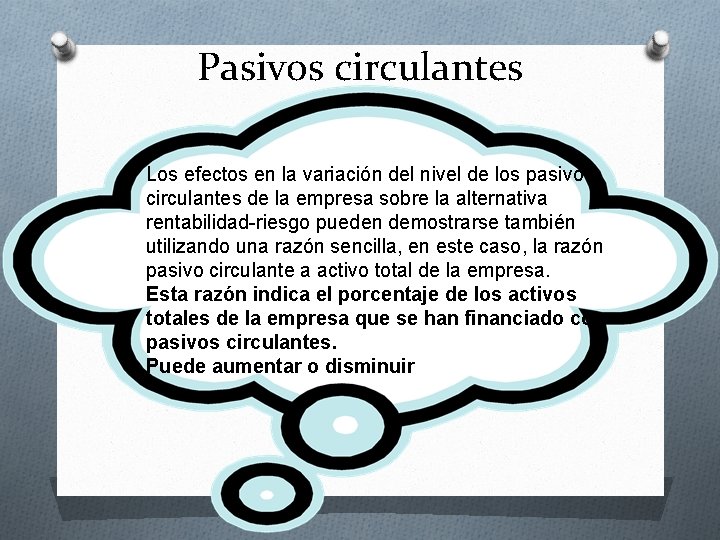 Pasivos circulantes Los efectos en la variación del nivel de los pasivos circulantes de