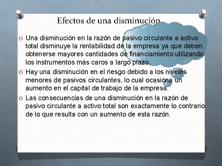 Efectos de una disminución O Una disminución en la razón de pasivo circulante a