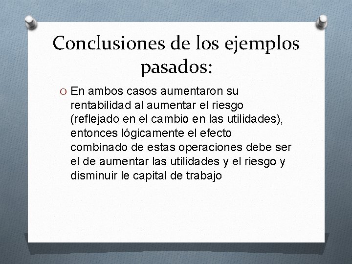Conclusiones de los ejemplos pasados: O En ambos casos aumentaron su rentabilidad al aumentar
