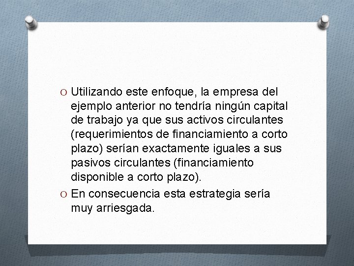 O Utilizando este enfoque, la empresa del ejemplo anterior no tendría ningún capital de