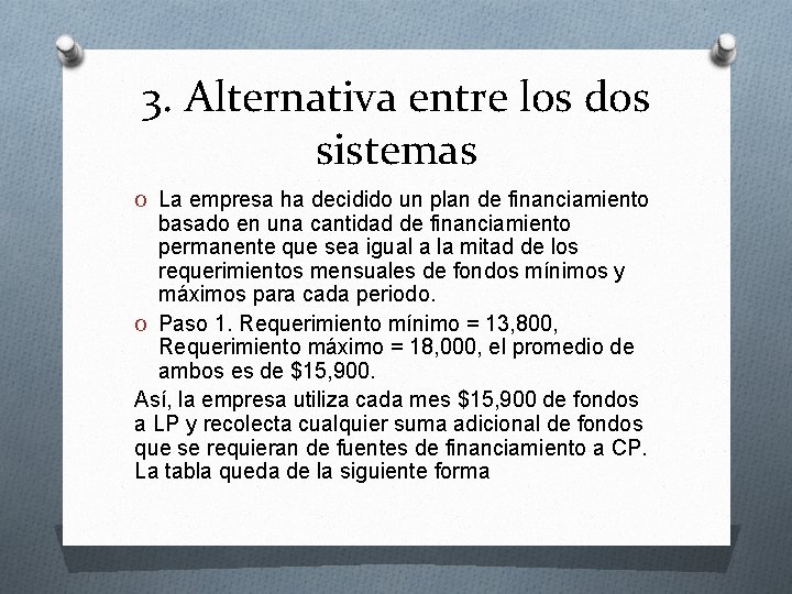 3. Alternativa entre los dos sistemas O La empresa ha decidido un plan de