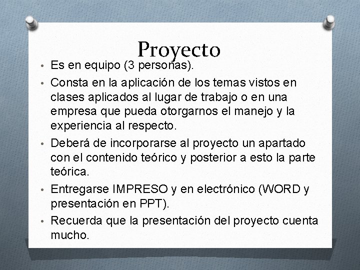 Proyecto • Es en equipo (3 personas). • Consta en la aplicación de los