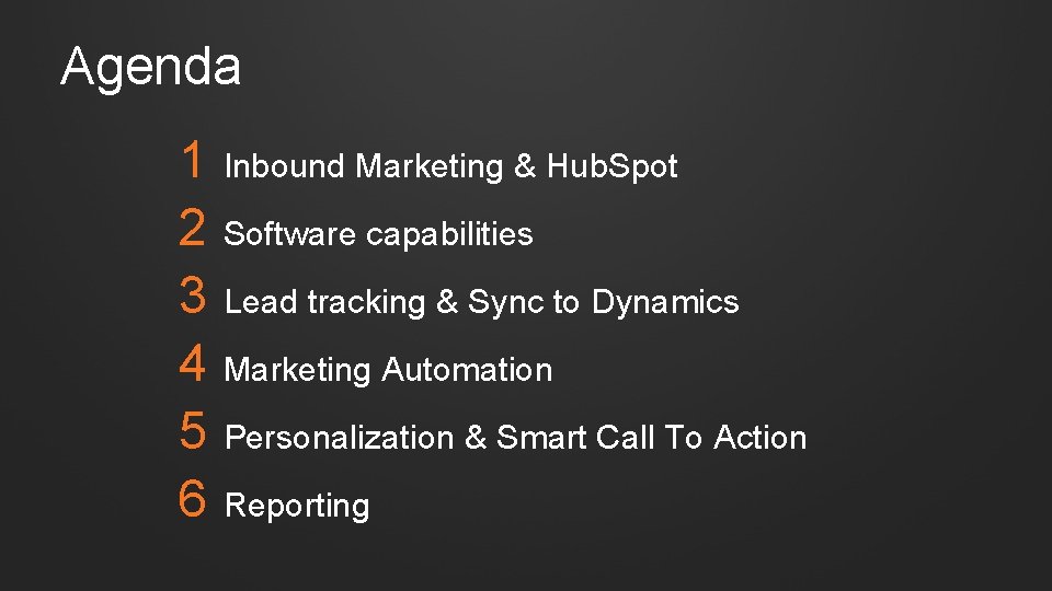 Agenda 1 2 3 4 5 6 Inbound Marketing & Hub. Spot Software capabilities