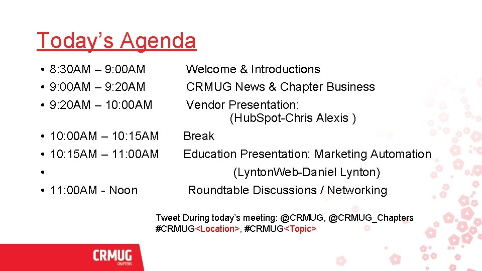 Today’s Agenda • 8: 30 AM – 9: 00 AM Welcome & Introductions •