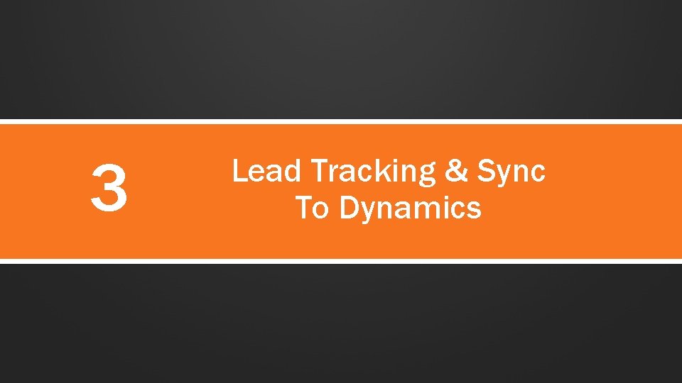 3 Lead Tracking & Sync To Dynamics 