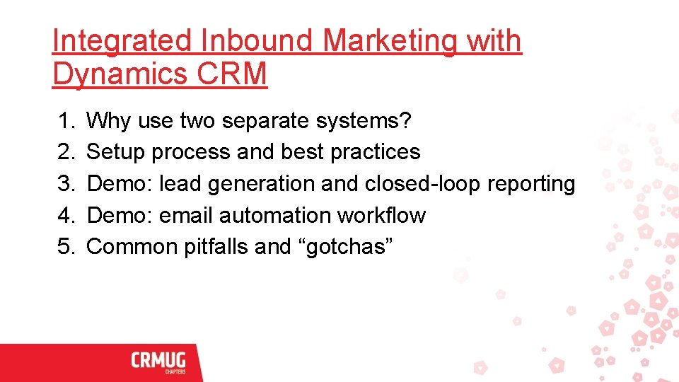 Integrated Inbound Marketing with Dynamics CRM 1. 2. 3. 4. 5. Why use two