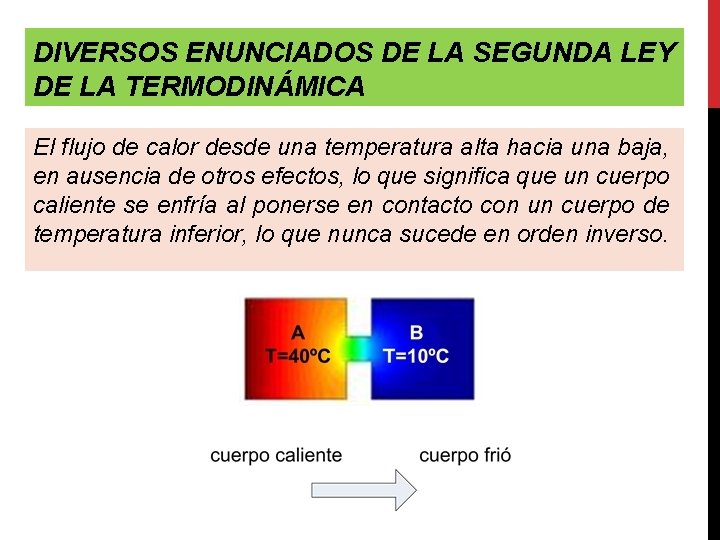 DIVERSOS ENUNCIADOS DE LA SEGUNDA LEY DE LA TERMODINÁMICA El flujo de calor desde