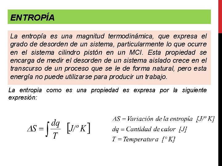 ENTROPÍA La entropía es una magnitud termodinámica, que expresa el grado de desorden de