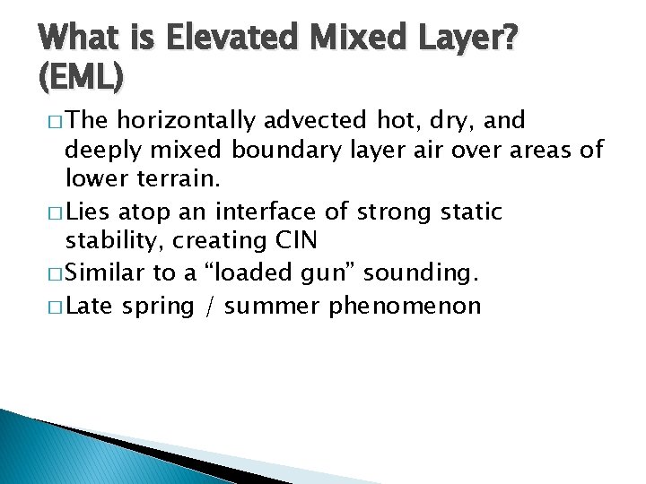 What is Elevated Mixed Layer? (EML) � The horizontally advected hot, dry, and deeply