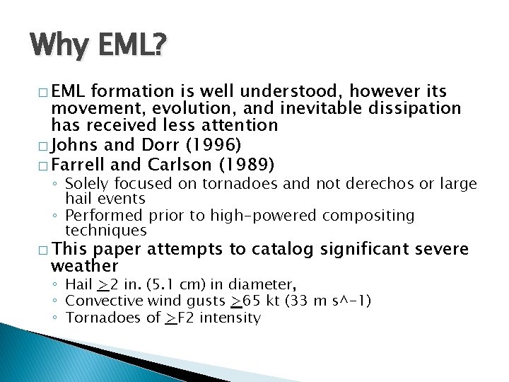 Why EML? � EML formation is well understood, however its movement, evolution, and inevitable