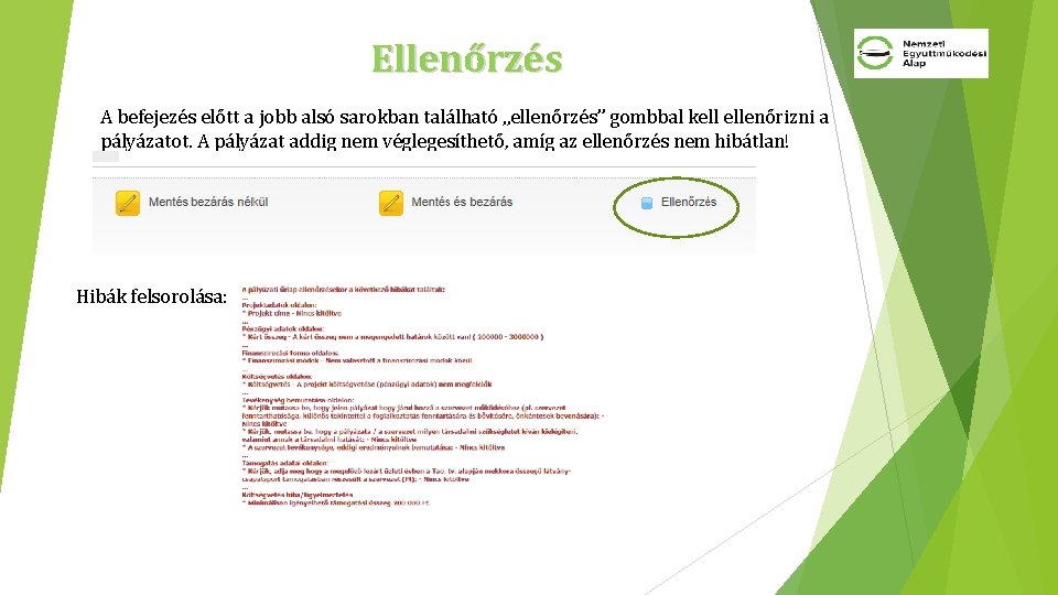 Ellenőrzés A befejezés előtt a jobb alsó sarokban található „ellenőrzés” gombbal kell ellenőrizni a Ellenőrzés A befejezés előtt a jobb alsó sarokban található „ellenőrzés” gombbal kell ellenőrizni a