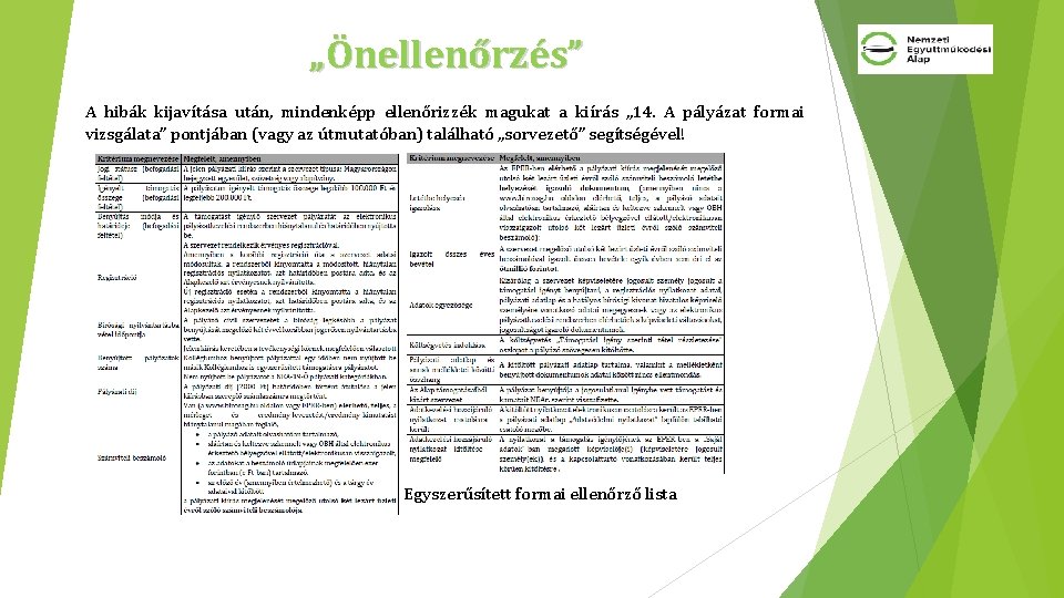 „Önellenőrzés” A hibák kijavítása után, mindenképp ellenőrizzék magukat a kiírás „ 14. A pályázat