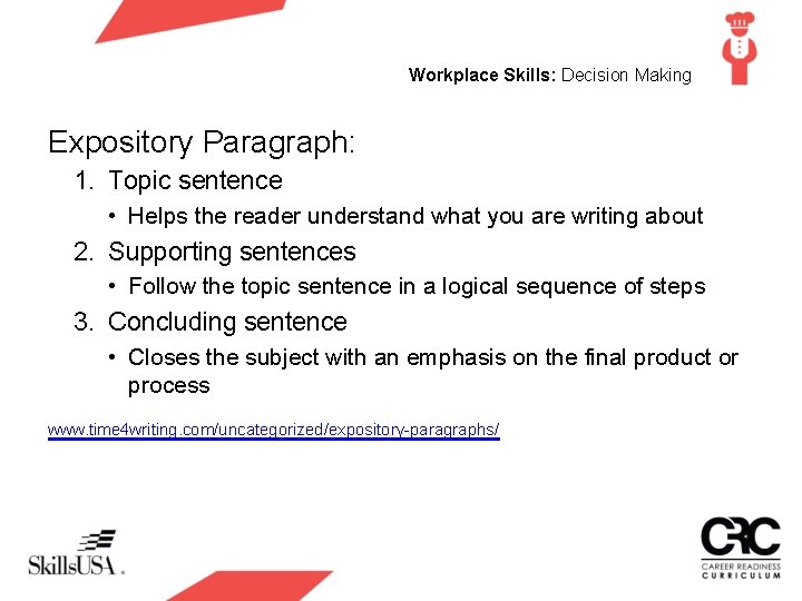 Workplace Skills: Decision Making Expository Paragraph: 1. Topic sentence • Helps the reader understand