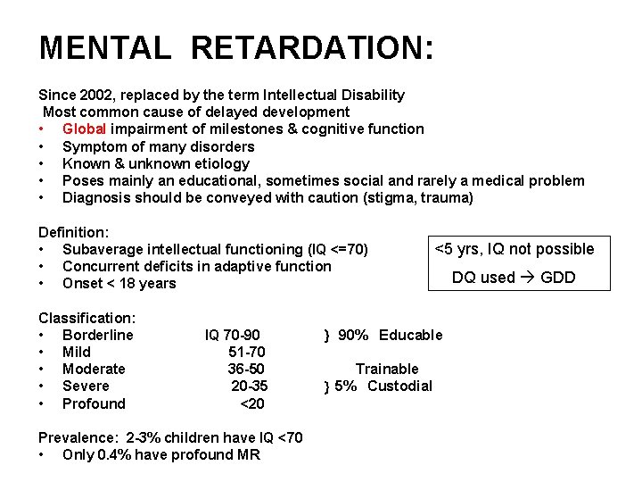MENTAL RETARDATION: Since 2002, replaced by the term Intellectual Disability Most common cause of