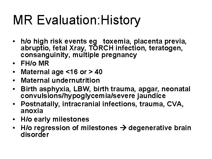 MR Evaluation: History • h/o high risk events eg toxemia, placenta previa, abruptio, fetal