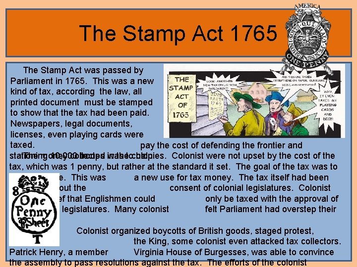 The Stamp Act 1765 The Stamp Act was passed by Parliament in 1765. This