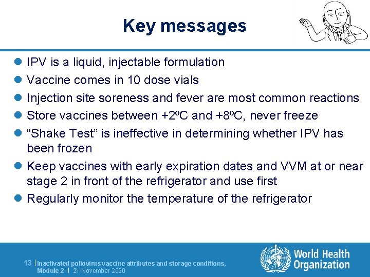 Key messages l l l IPV is a liquid, injectable formulation Vaccine comes in